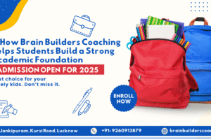 📚 How Brain Builders Coaching Helps Students Build a Strong Academic Foundation